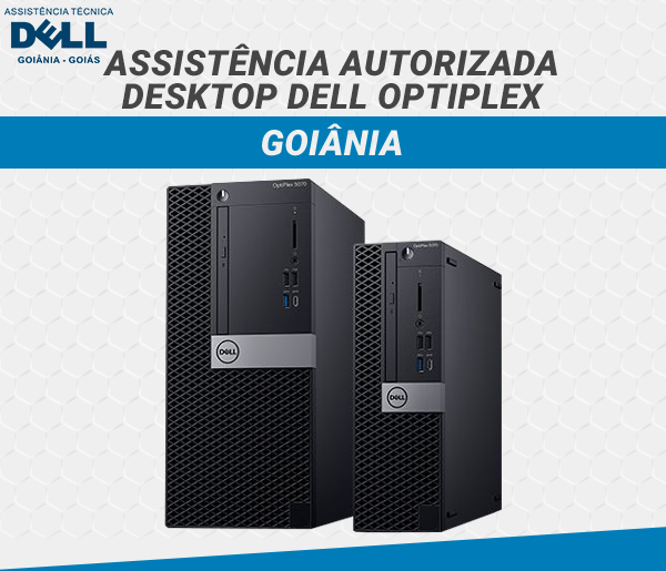 ASSISTENCIA AUTORIZADA DESKTOP DELL OPTIPLEX GOIANIA