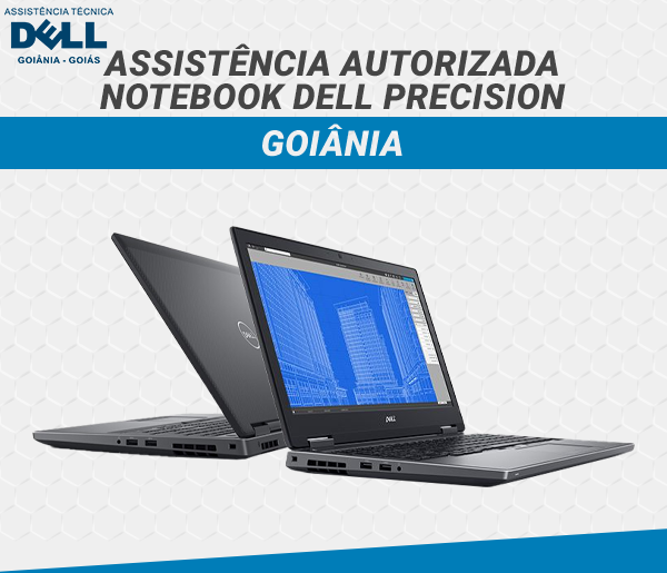 ASSISTENCIA AUTORIZADA NOTEBOOK DELL PRECISION GOIANIA
