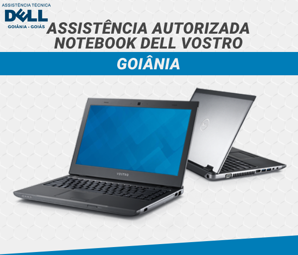ASSISTENCIA AUTORIZADA NOTEBOOK DELL VOSTRO GOIANIA