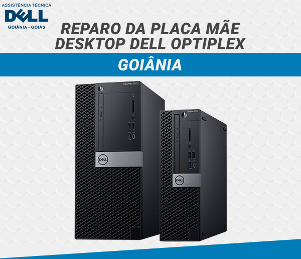 REPARO DA PLACA MAE DESKTOP DELL OPTIPLEX GOIANIA