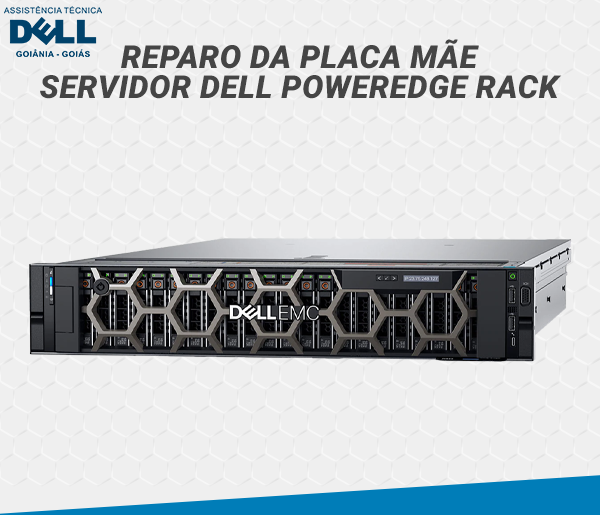 REPARO DA PLACA MAE SERVIDOR DELL POWEREDGE RACK