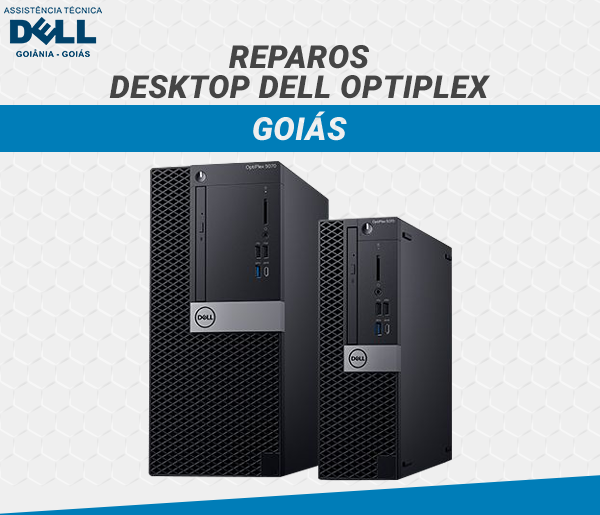 REPAROS DESKTOP DELL OPTIPLEX GOIAS